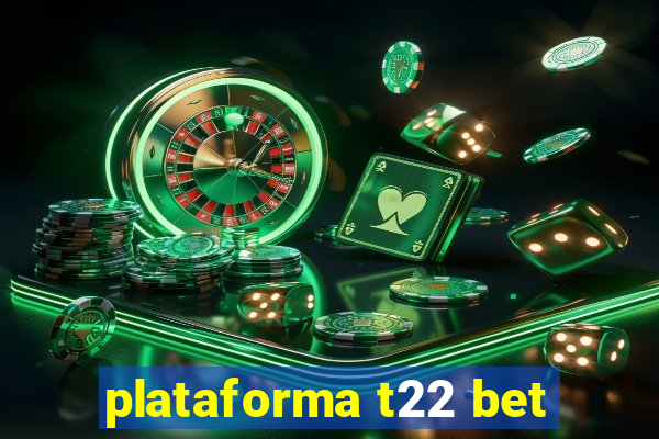 plataforma t22 bet